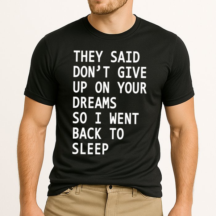 Don't Give Up On Your Dreams Back To Sleep Cooling Performance Crew T-Shirt