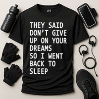 Don't Give Up On Your Dreams Back To Sleep Cooling Performance Crew T-Shirt