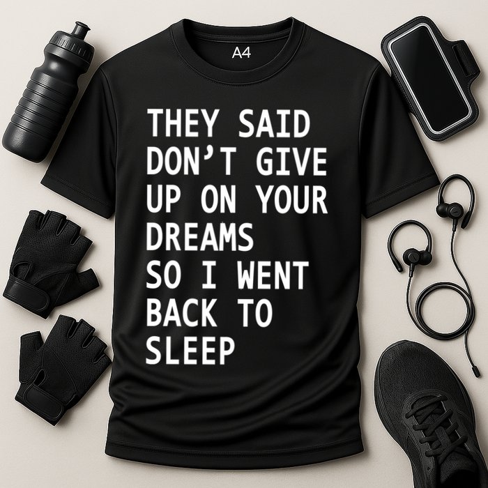 Don't Give Up On Your Dreams Back To Sleep Cooling Performance Crew T-Shirt