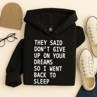 Don't Give Up On Your Dreams Back To Sleep Hoodie