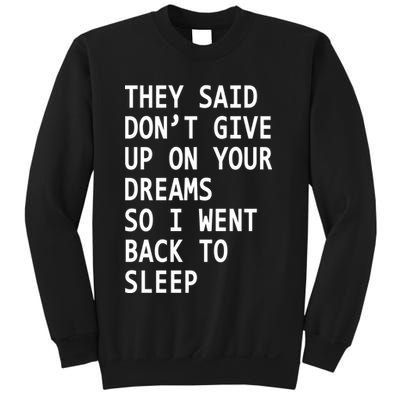 Don't Give Up On Your Dreams Back To Sleep Sweatshirt