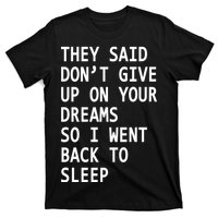 Don't Give Up On Your Dreams Back To Sleep T-Shirt