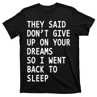 Don't Give Up On Your Dreams Back To Sleep T-Shirt