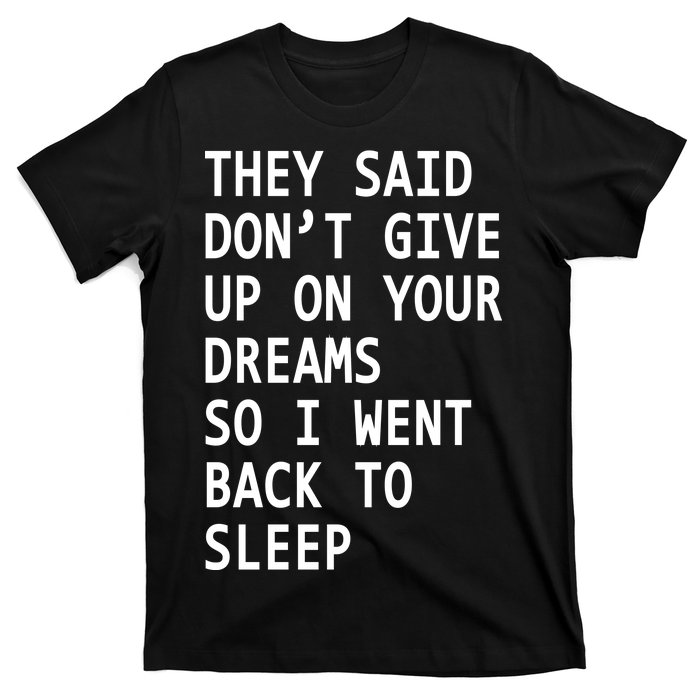 Don't Give Up On Your Dreams Back To Sleep T-Shirt