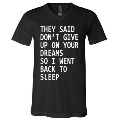 Don't Give Up On Your Dreams Back To Sleep V-Neck T-Shirt