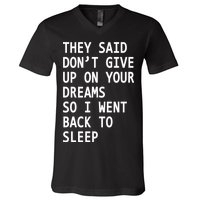 Don't Give Up On Your Dreams Back To Sleep V-Neck T-Shirt