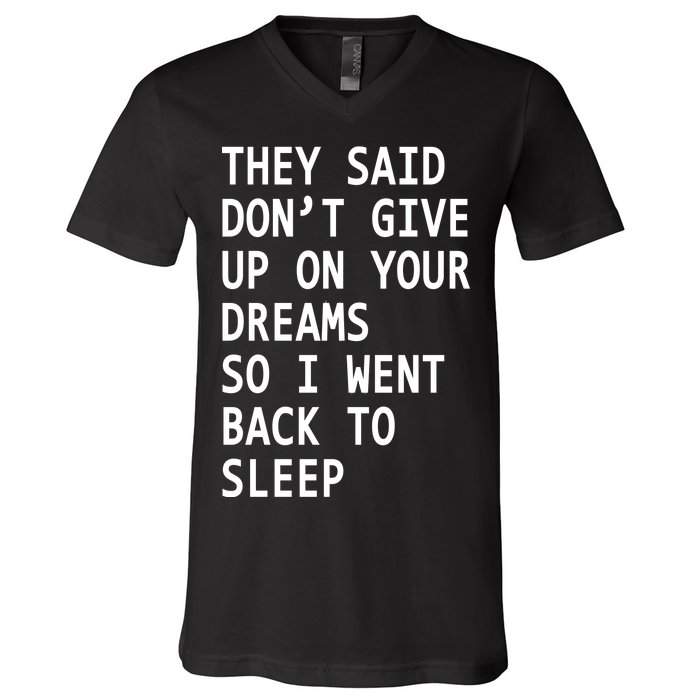 Don't Give Up On Your Dreams Back To Sleep V-Neck T-Shirt