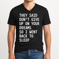 Don't Give Up On Your Dreams Back To Sleep V-Neck T-Shirt