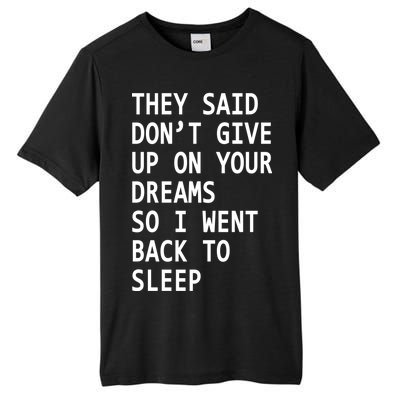 Don't Give Up On Your Dreams Back To Sleep Tall Fusion ChromaSoft Performance T-Shirt