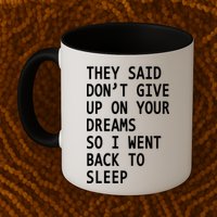 Don't Give Up On Your Dreams Back To Sleep Mug