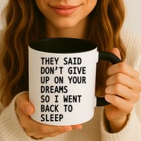 Don't Give Up On Your Dreams Back To Sleep Mug