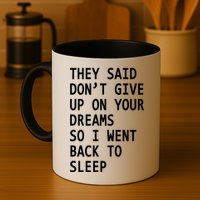 Don't Give Up On Your Dreams Back To Sleep Mug