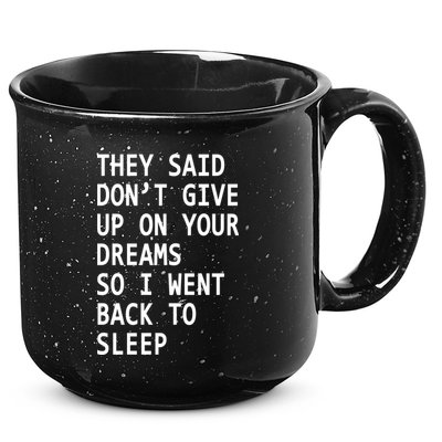 Don't Give Up On Your Dreams Back To Sleep 15oz Campfire Ceramic Mug