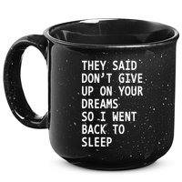Don't Give Up On Your Dreams Back To Sleep 15oz Campfire Ceramic Mug
