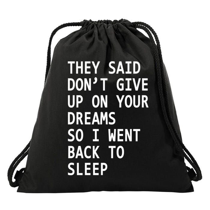 Don't Give Up On Your Dreams Back To Sleep Drawstring Bag