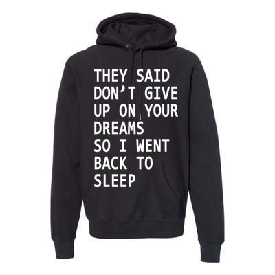 Don't Give Up On Your Dreams Back To Sleep Premium Hoodie