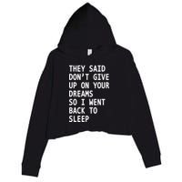 Don't Give Up On Your Dreams Back To Sleep Crop Fleece Hoodie