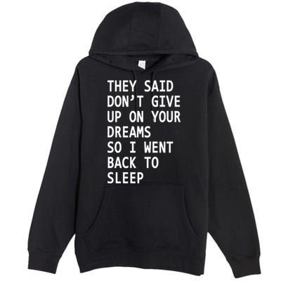 Don't Give Up On Your Dreams Back To Sleep Premium Pullover Hoodie