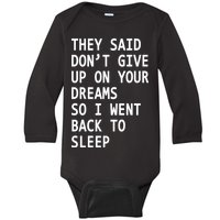 Don't Give Up On Your Dreams Back To Sleep Baby Long Sleeve Bodysuit