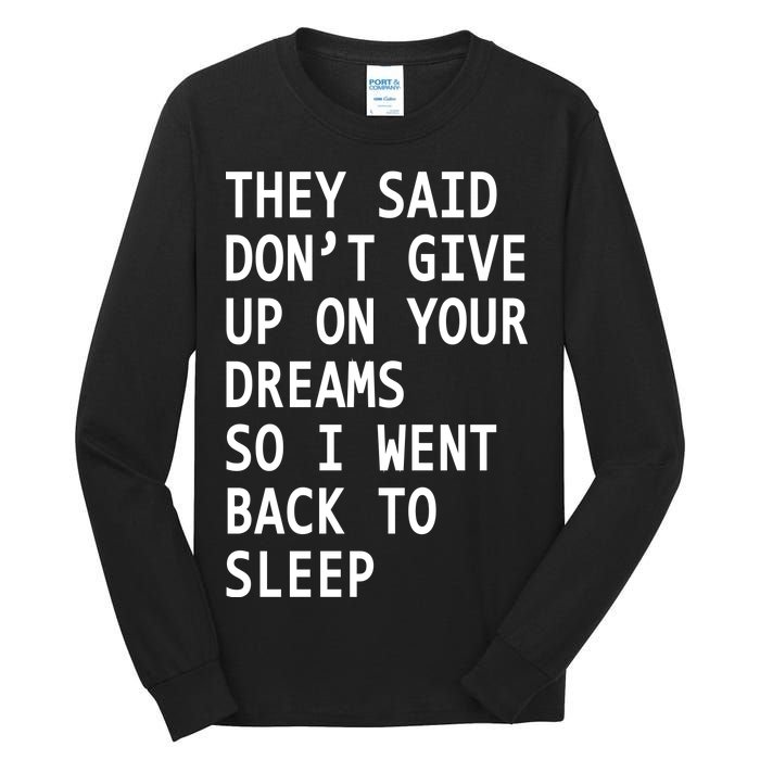 Don't Give Up On Your Dreams Back To Sleep Tall Long Sleeve T-Shirt