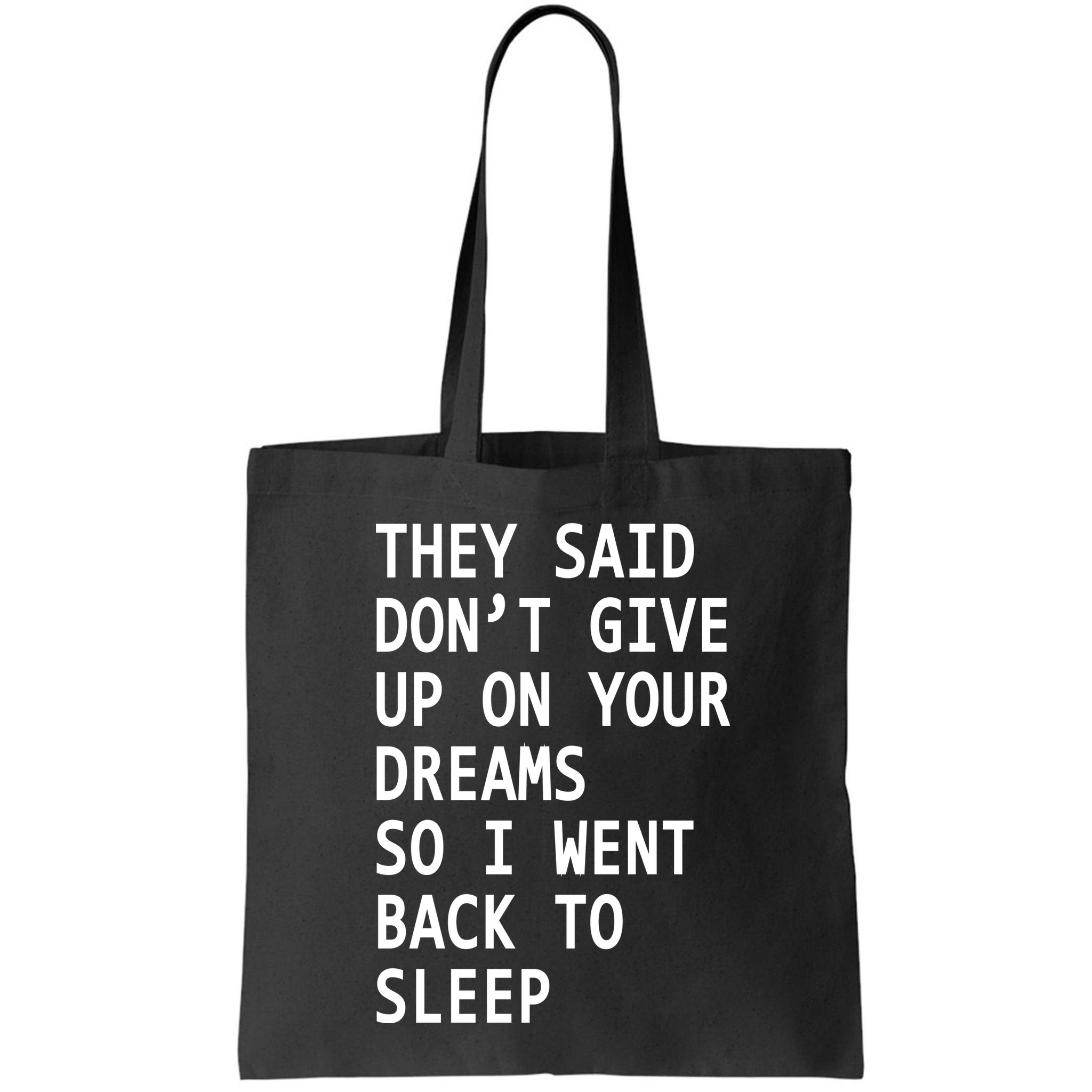 Don't Give Up On Your Dreams Back To Sleep Bag