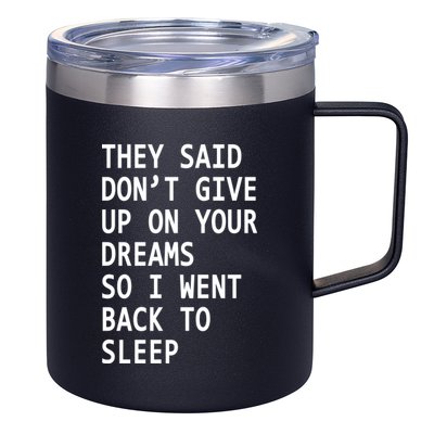 Don't Give Up On Your Dreams Back To Sleep 12oz Stainless Steel Coffee Mug