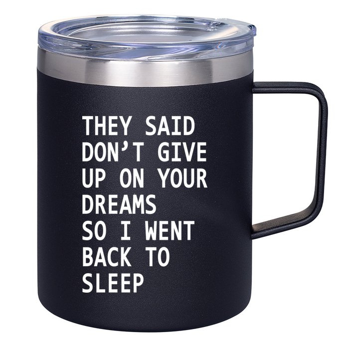 Don't Give Up On Your Dreams Back To Sleep 12oz Stainless Steel Coffee Mug