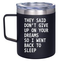 Don't Give Up On Your Dreams Back To Sleep 12oz Stainless Steel Coffee Mug