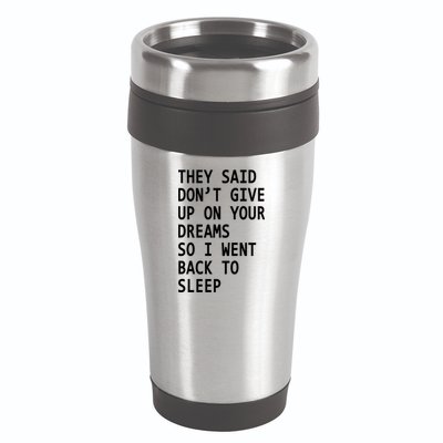 Don't Give Up On Your Dreams Back To Sleep 16oz Travel Tumbler