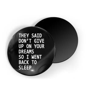 Don't Give Up On Your Dreams Back To Sleep Magnet