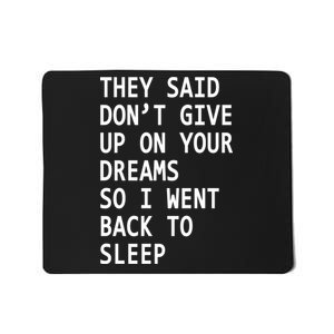 Don't Give Up On Your Dreams Back To Sleep Mousepad