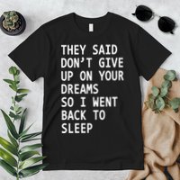 Don't Give Up On Your Dreams Back To Sleep Premium T-Shirt