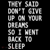Don't Give Up On Your Dreams Back To Sleep Tall Sweatshirt