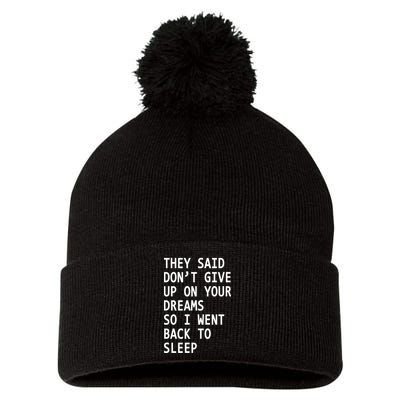 Don't Give Up On Your Dreams Back To Sleep Pom Pom 12in Knit Beanie