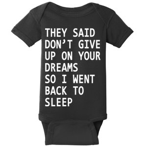 Don't Give Up On Your Dreams Back To Sleep Baby Bodysuit