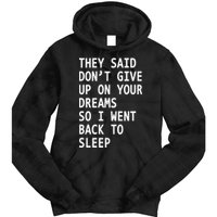 Don't Give Up On Your Dreams Back To Sleep Tie Dye Hoodie