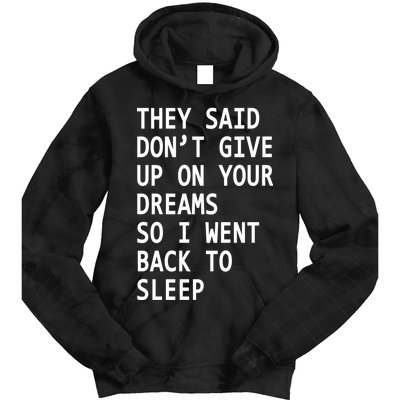 Don't Give Up On Your Dreams Back To Sleep Tie Dye Hoodie