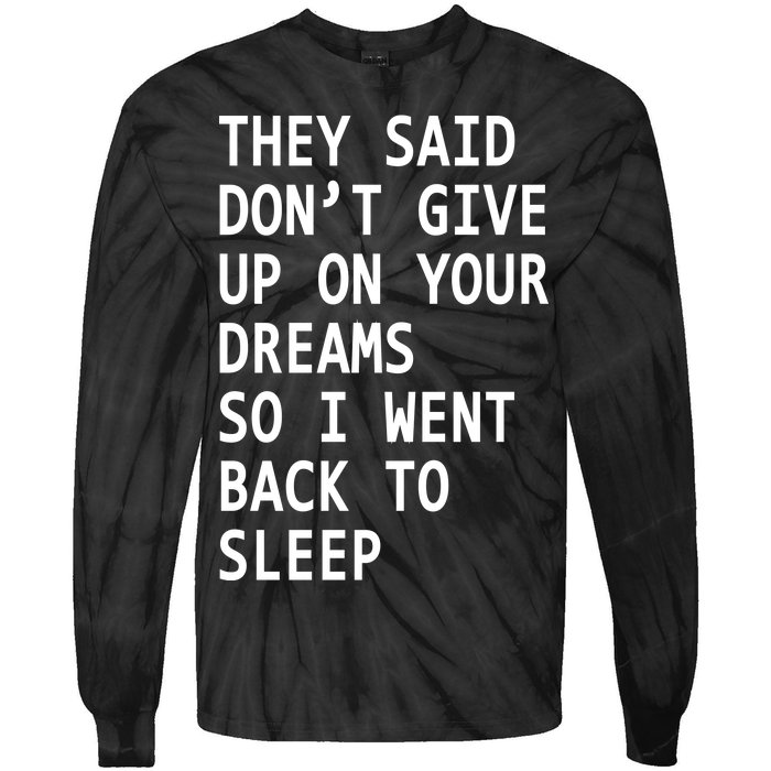 Don't Give Up On Your Dreams Back To Sleep Tie-Dye Long Sleeve Shirt