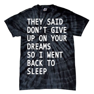 Don't Give Up On Your Dreams Back To Sleep Tie-Dye T-Shirt