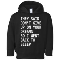 Don't Give Up On Your Dreams Back To Sleep Toddler Hoodie