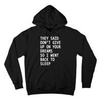 Don't Give Up On Your Dreams Back To Sleep Tall Hoodie