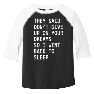 Don't Give Up On Your Dreams Back To Sleep Toddler Fine Jersey T-Shirt