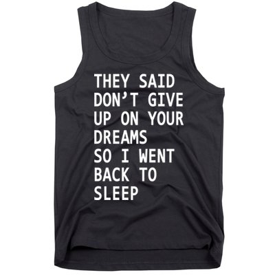 Don't Give Up On Your Dreams Back To Sleep Tank Top