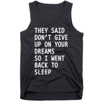 Don't Give Up On Your Dreams Back To Sleep Tank Top