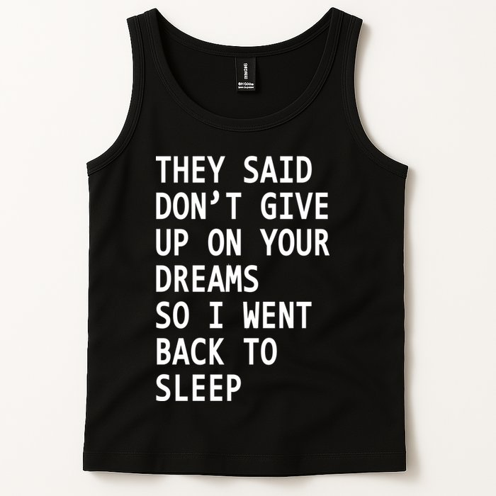 Don't Give Up On Your Dreams Back To Sleep Tank Top