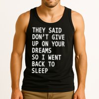 Don't Give Up On Your Dreams Back To Sleep Tank Top