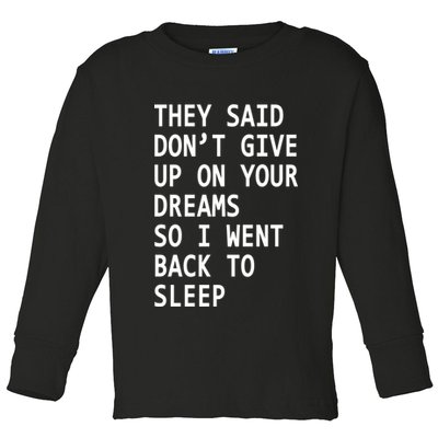 Don't Give Up On Your Dreams Back To Sleep Toddler Long Sleeve Shirt