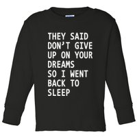 Don't Give Up On Your Dreams Back To Sleep Toddler Long Sleeve Shirt