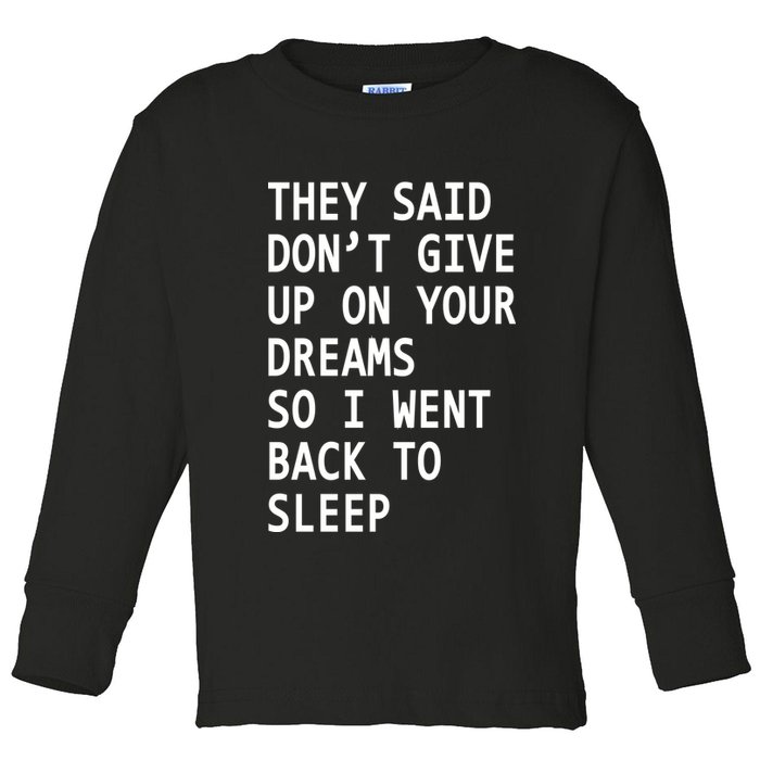 Don't Give Up On Your Dreams Back To Sleep Toddler Long Sleeve Shirt