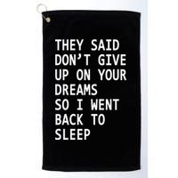 Don't Give Up On Your Dreams Back To Sleep Golf Towel
